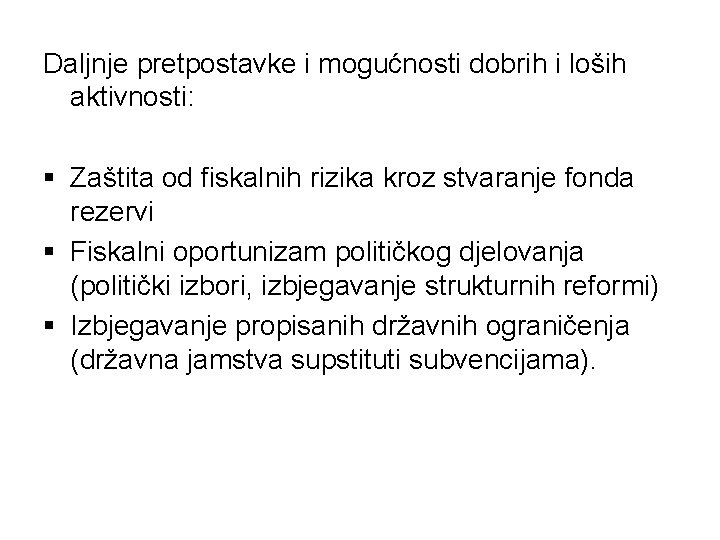 Daljnje pretpostavke i mogućnosti dobrih i loših aktivnosti: § Zaštita od fiskalnih rizika kroz