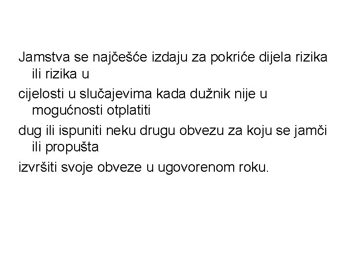 Jamstva se najčešće izdaju za pokriće dijela rizika ili rizika u cijelosti u slučajevima