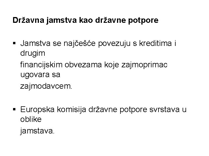 Državna jamstva kao državne potpore § Jamstva se najčešće povezuju s kreditima i drugim