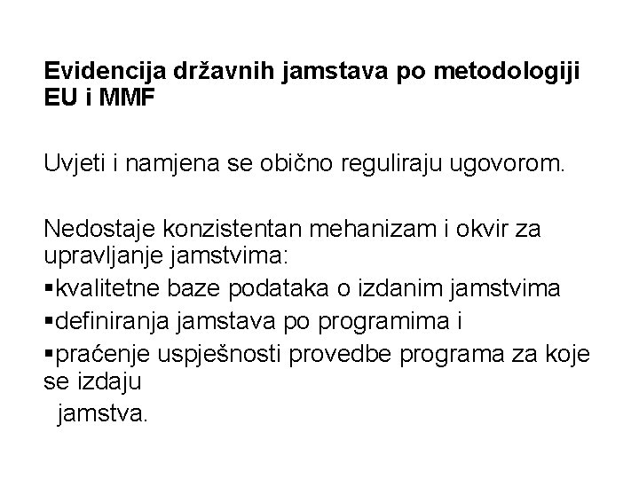 Evidencija državnih jamstava po metodologiji EU i MMF Uvjeti i namjena se obično reguliraju