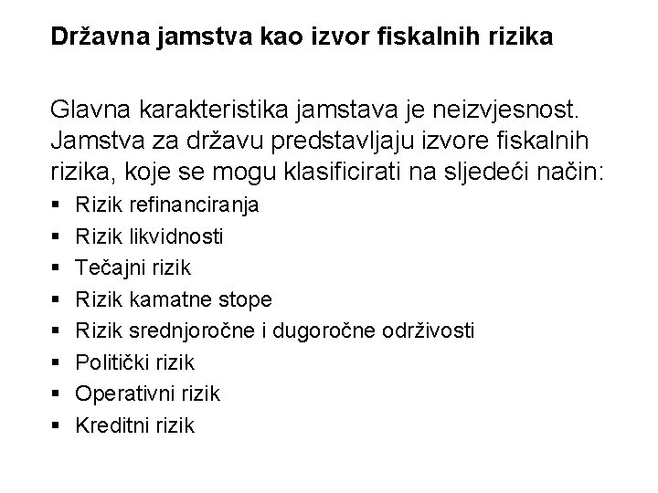 Državna jamstva kao izvor fiskalnih rizika Glavna karakteristika jamstava je neizvjesnost. Jamstva za državu