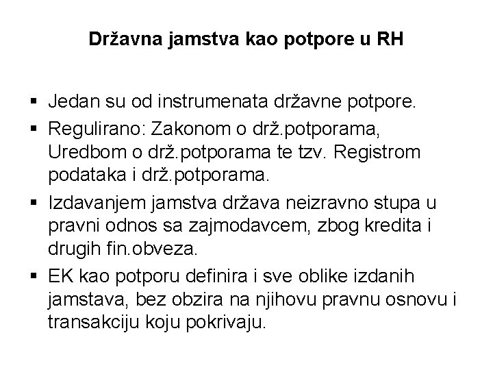 Državna jamstva kao potpore u RH § Jedan su od instrumenata državne potpore. §