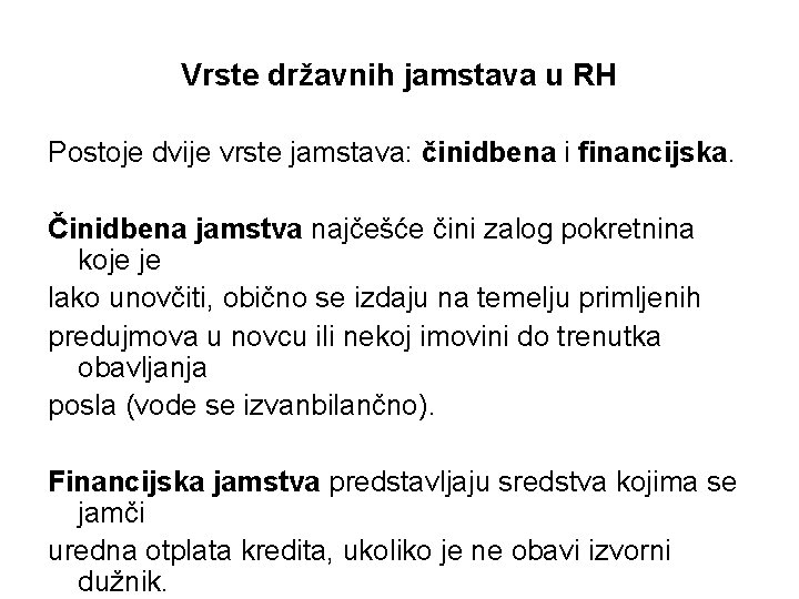 Vrste državnih jamstava u RH Postoje dvije vrste jamstava: činidbena i financijska. Činidbena jamstva