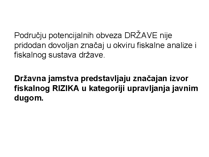 Području potencijalnih obveza DRŽAVE nije pridodan dovoljan značaj u okviru fiskalne analize i fiskalnog