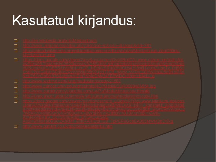 Kasutatud kirjandus: � � � � � http: //en. wikipedia. org/wiki/Mediastinum http: //www. inimene.