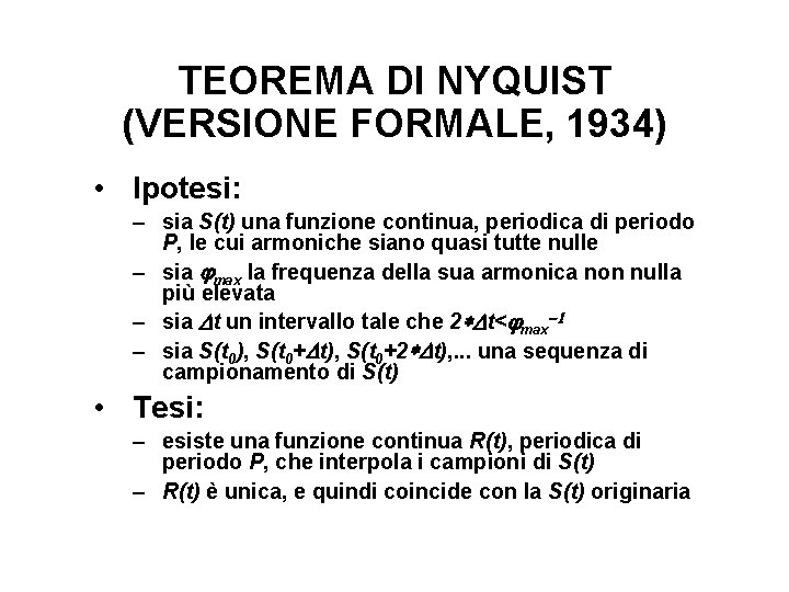 TEOREMA DI NYQUIST (VERSIONE FORMALE, 1934) • Ipotesi: – sia S(t) una funzione continua,