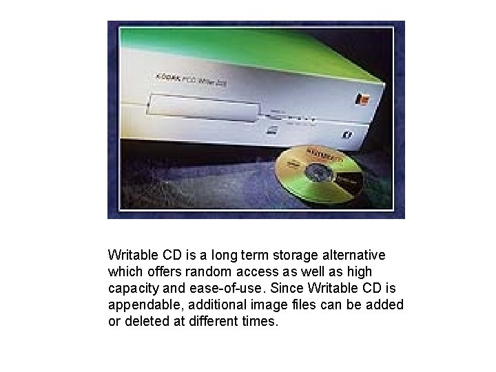 Writable CD is a long term storage alternative which offers random access as well