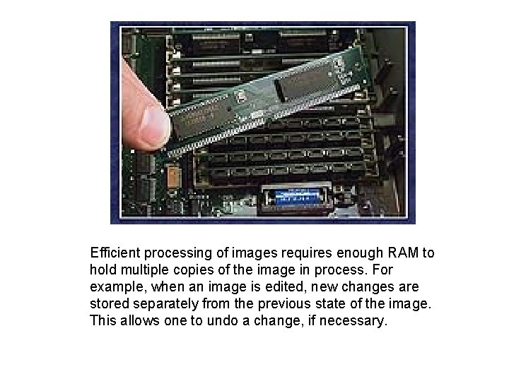 Efficient processing of images requires enough RAM to hold multiple copies of the image