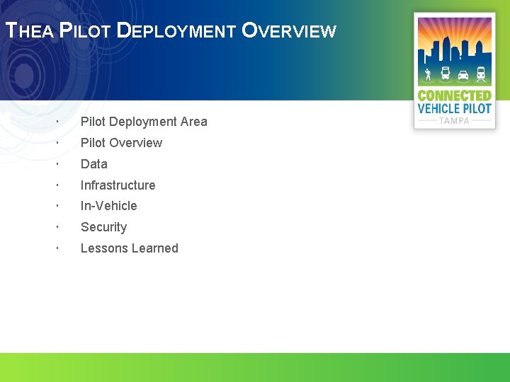 THEA PILOT DEPLOYMENT OVERVIEW Pilot Deployment Area Pilot Overview Data Infrastructure In-Vehicle Security Lessons