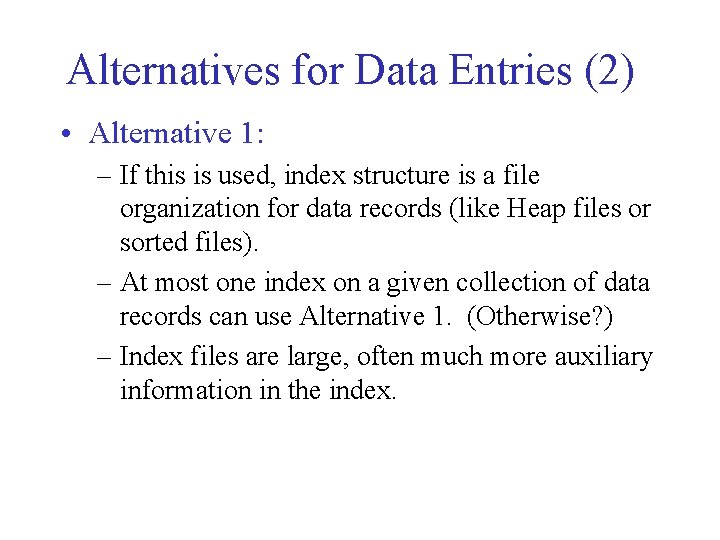 Alternatives for Data Entries (2) • Alternative 1: – If this is used, index