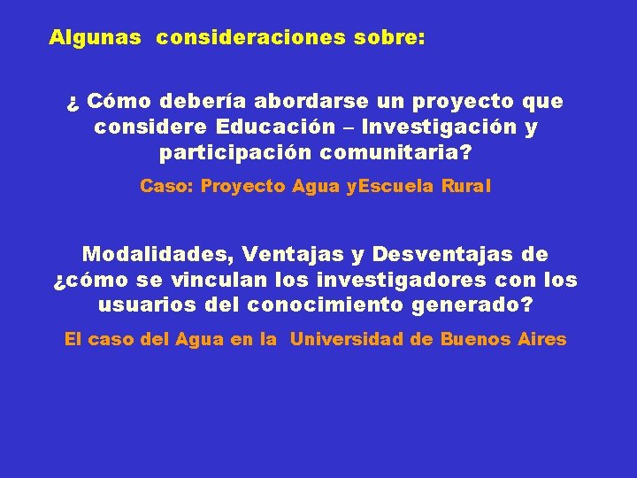 Algunas consideraciones sobre: ¿ Cómo debería abordarse un proyecto que considere Educación – Investigación