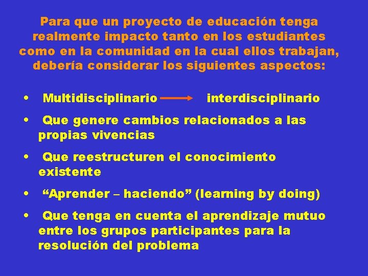 Para que un proyecto de educación tenga realmente impacto tanto en los estudiantes como