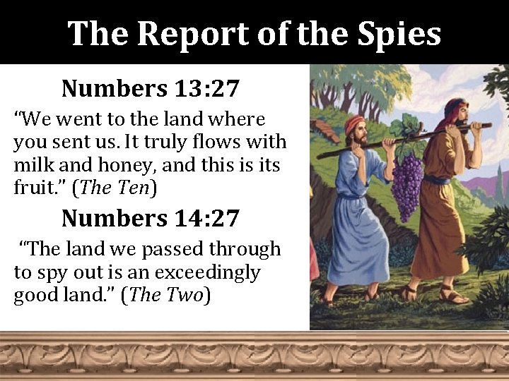 The Report of the Spies Numbers 13: 27 “We went to the land where