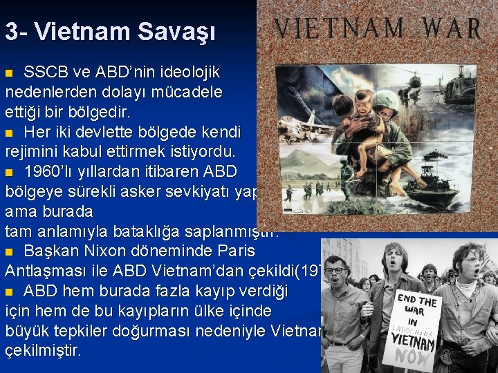 3 - Vietnam Savaşı SSCB ve ABD’nin ideolojik nedenlerden dolayı mücadele ettiği bir bölgedir.