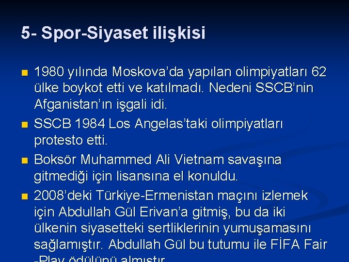 5 - Spor-Siyaset ilişkisi n n 1980 yılında Moskova’da yapılan olimpiyatları 62 ülke boykot