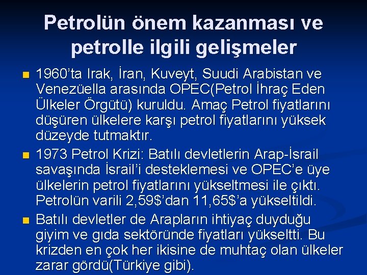 Petrolün önem kazanması ve petrolle ilgili gelişmeler n n n 1960’ta Irak, İran, Kuveyt,