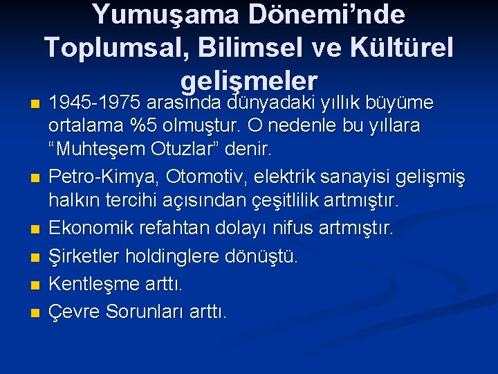 n n n Yumuşama Dönemi’nde Toplumsal, Bilimsel ve Kültürel gelişmeler 1945 -1975 arasında dünyadaki