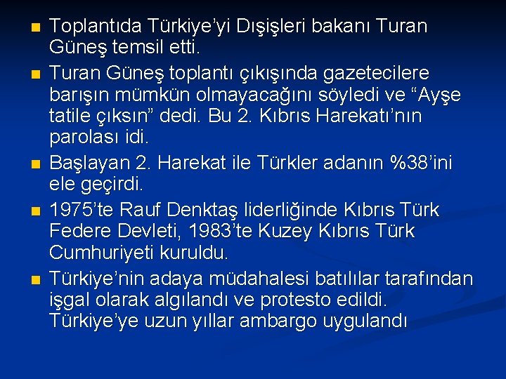 n n n Toplantıda Türkiye’yi Dışişleri bakanı Turan Güneş temsil etti. Turan Güneş toplantı