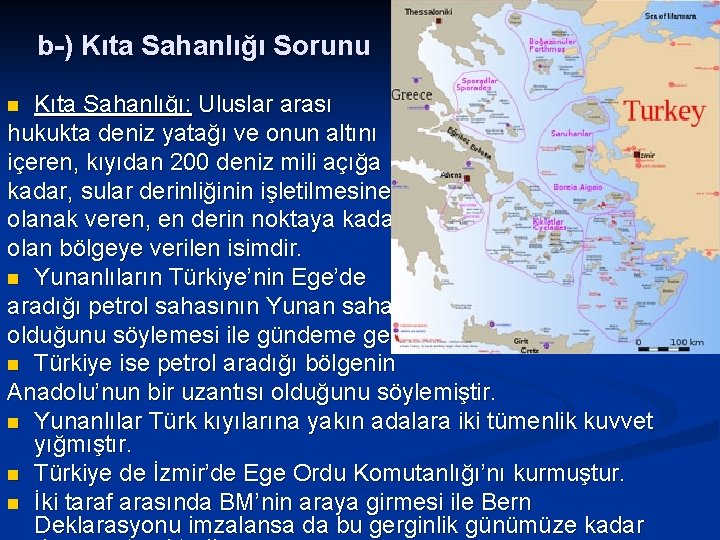 b-) Kıta Sahanlığı Sorunu Kıta Sahanlığı: Uluslar arası hukukta deniz yatağı ve onun altını