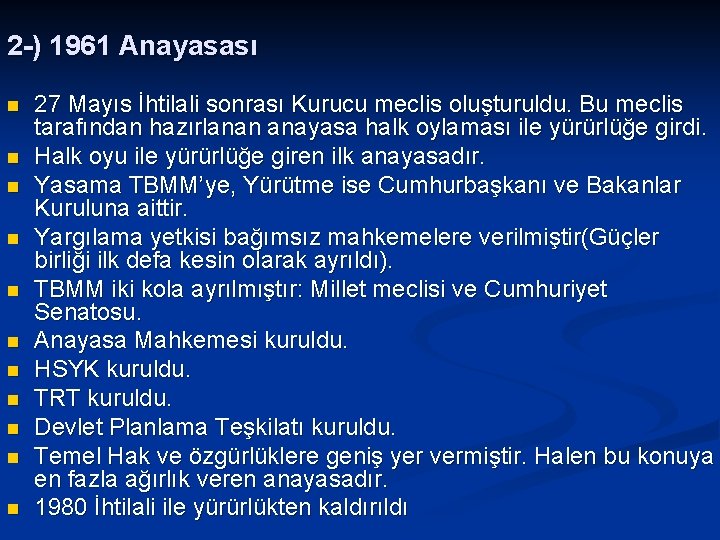 2 -) 1961 Anayasası n n n 27 Mayıs İhtilali sonrası Kurucu meclis oluşturuldu.