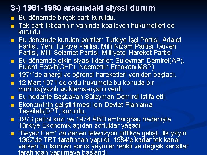 3 -) 1961 -1980 arasındaki siyasi durum n n n n n Bu dönemde