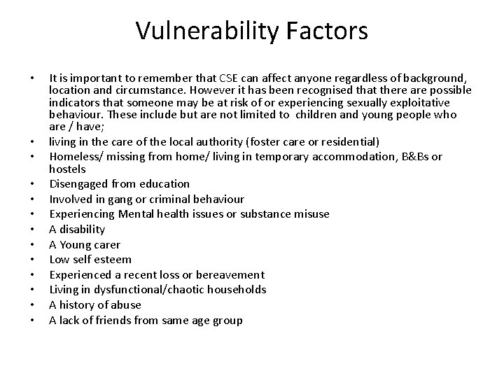 Vulnerability Factors • • • • It is important to remember that CSE can