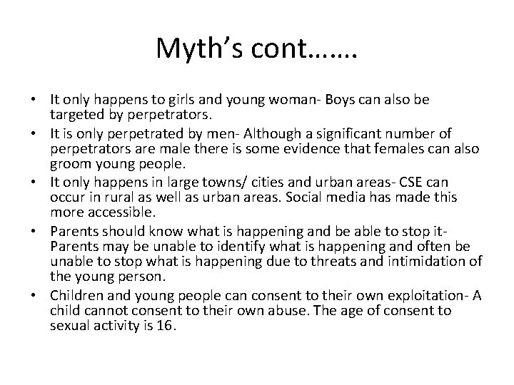 Myth’s cont……. • It only happens to girls and young woman- Boys can also