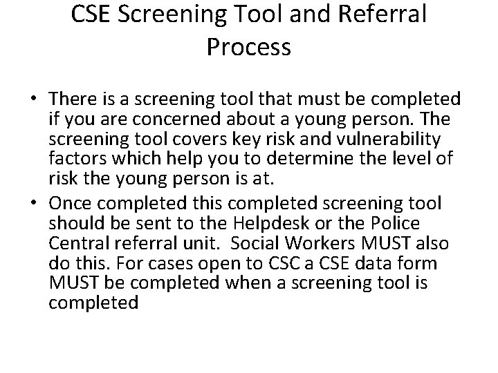 CSE Screening Tool and Referral Process • There is a screening tool that must