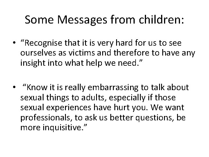 Some Messages from children: • “Recognise that it is very hard for us to