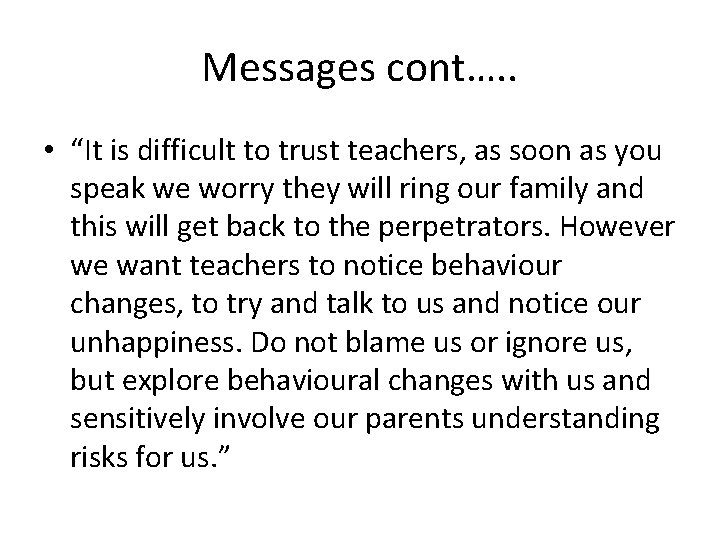 Messages cont…. . • “It is difficult to trust teachers, as soon as you