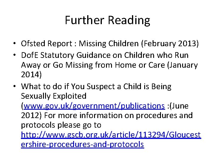 Further Reading • Ofsted Report : Missing Children (February 2013) • Dof. E Statutory