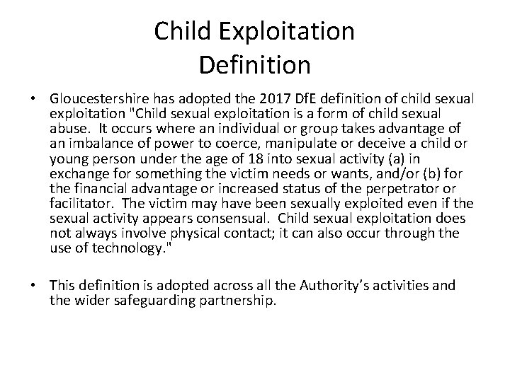 Child Exploitation Definition • Gloucestershire has adopted the 2017 Df. E definition of child