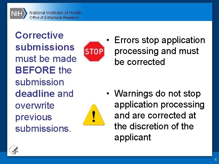 6 National Institutes of Health Office of Extramural Research Corrective submissions must be made