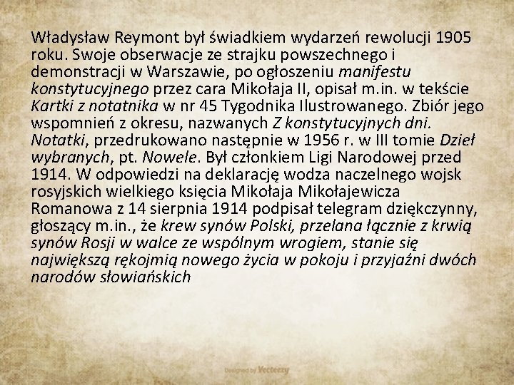 Władysław Reymont był świadkiem wydarzeń rewolucji 1905 roku. Swoje obserwacje ze strajku powszechnego i