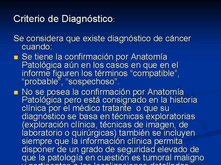 Criterio de Diagnóstico: Se considera que existe diagnóstico de cáncer cuando: n Se tiene