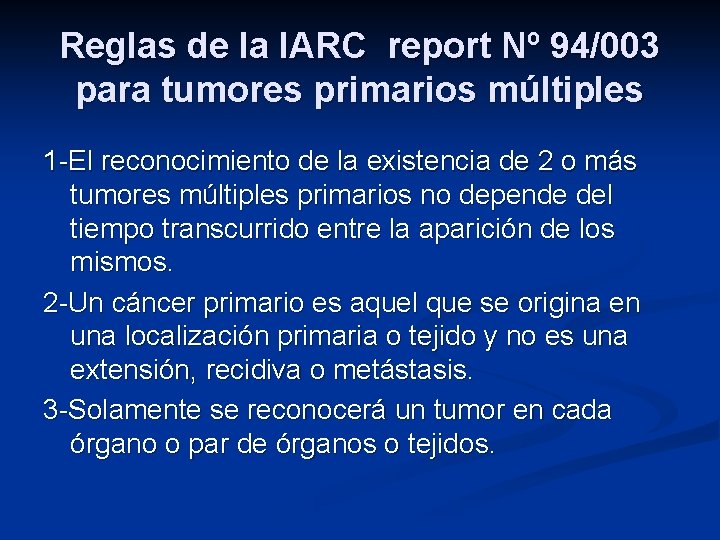 Reglas de la IARC report Nº 94/003 para tumores primarios múltiples 1 -El reconocimiento