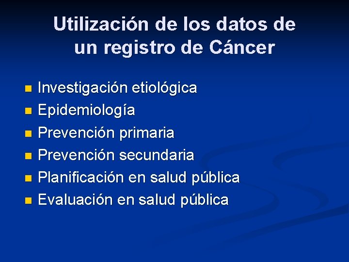 Utilización de los datos de un registro de Cáncer Investigación etiológica n Epidemiología n