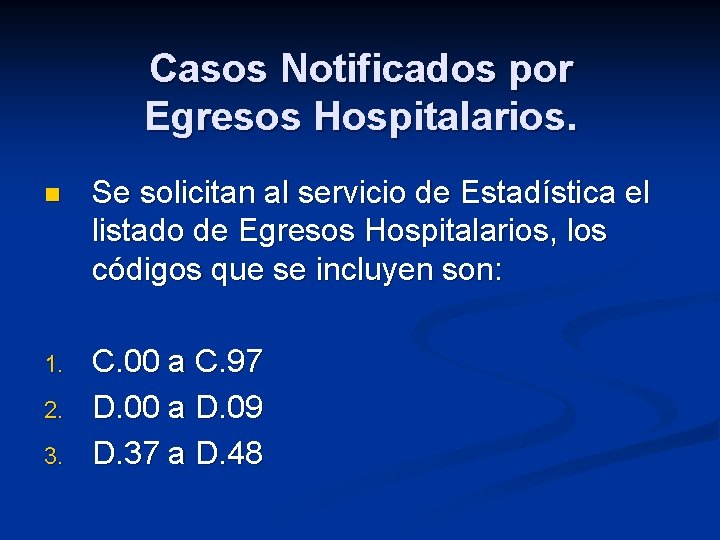 Casos Notificados por Egresos Hospitalarios. n Se solicitan al servicio de Estadística el listado