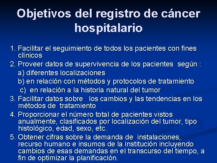 Objetivos del registro de cáncer hospitalario 1. Facilitar el seguimiento de todos los pacientes