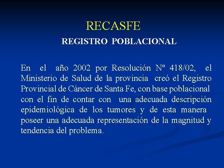 RECASFE REGISTRO POBLACIONAL En el año 2002 por Resolución Nº 418/02, el Ministerio de