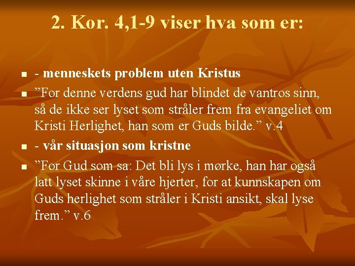 2. Kor. 4, 1 -9 viser hva som er: n n - menneskets problem