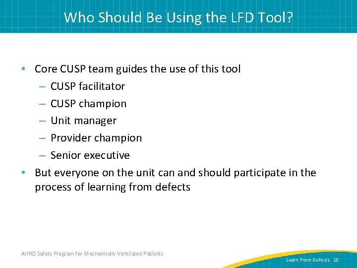 Who Should Be Using the LFD Tool? • Core CUSP team guides the use