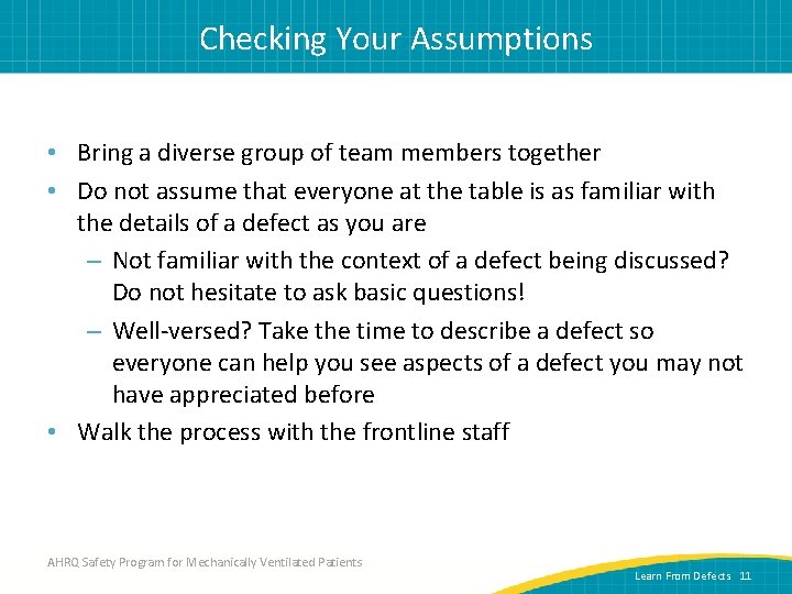 Checking Your Assumptions • Bring a diverse group of team members together • Do