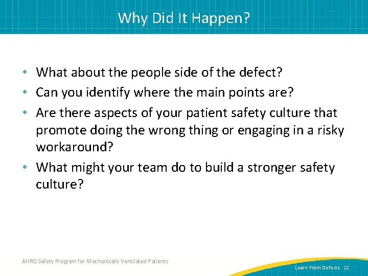 Why Did It Happen? • What about the people side of the defect? •
