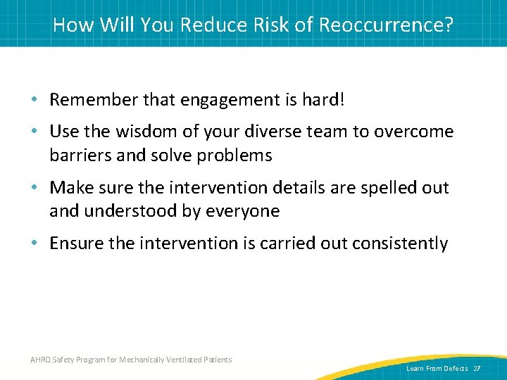 How Will You Reduce Risk of Reoccurrence? • Remember that engagement is hard! •
