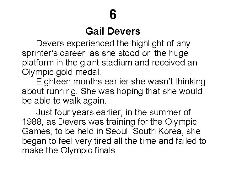 6 Gail Devers experienced the highlight of any sprinter’s career, as she stood on