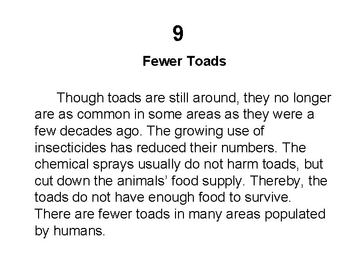 9 Fewer Toads Though toads are still around, they no longer are as common