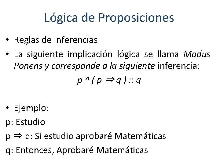 Lógica de Proposiciones • Reglas de Inferencias • La siguiente implicación lógica se llama