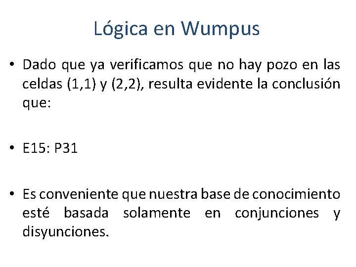 Lógica en Wumpus • Dado que ya verificamos que no hay pozo en las