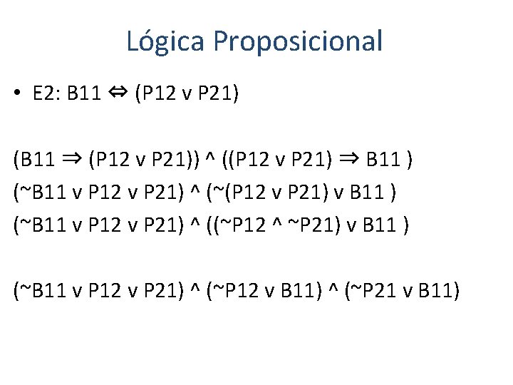 Lógica Proposicional • E 2: B 11 ⇔ (P 12 v P 21) (B